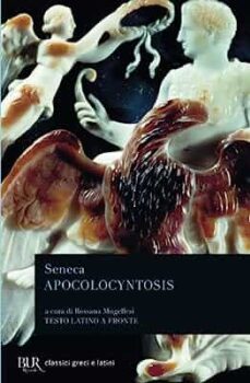 APOCOLOCYNTOSIS. TESTO LATINO A FRONTE, LUCIO ANNEO SENECA, RIZZOLI LIBRI