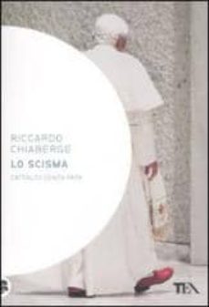lo scisma: cattolici senza papa-riccardo chiaberge-9788850224227