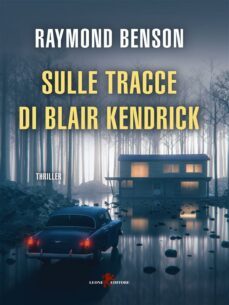 sulle tracce di blair kendrick (ebook)-raymond benson-9788863939927
