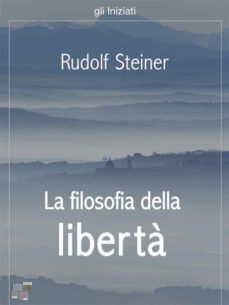 la filosofia della liberta (ebook)-rudolf steiner-9788898473427