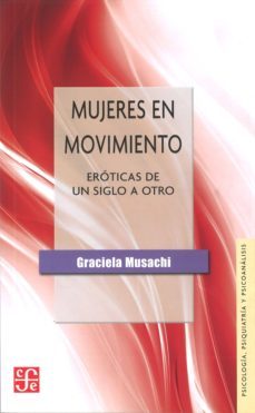 mujeres en movimiento: eroticas de un siglo a otro (2ª ed.)-graciela musachi-9789505579327