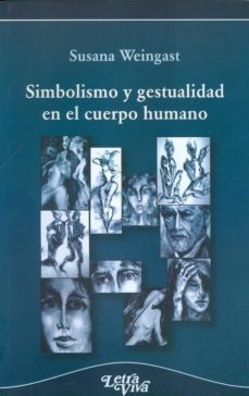 simbolismo y gestualidad en el cuerpo humano.-susana weingast-9789506493127