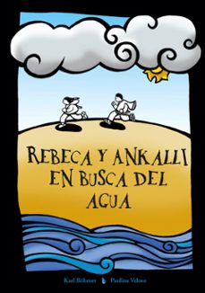 rebeca y ankalli en busca del agua (ebook)-karl oswald bohmer muñoz-paulina marcela veloso henriquez-9789560013927