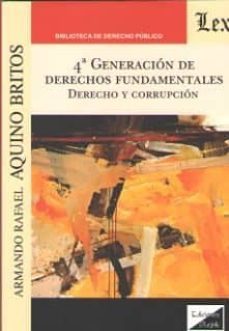 4ª generacion de derechos fundamentales. derecho y corrupcion-armando rafael aquino britos-9789563924527