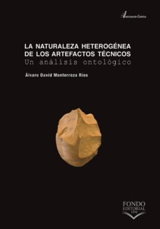 la naturaleza heterogenea de los artefactos tecnicos (ebook)-alvaro david monterroza rios-9789585414327
