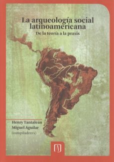 arqueologia social latinoamericana de la teoria a la praxis-henry y otro tantalean-9789586957427
