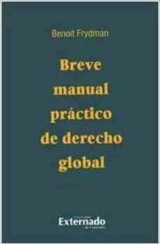 breve manual practico de derecho global-benoit frydman-9789587729627