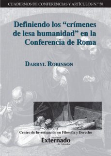definiendo los "crimenes de lesa humanidad" en la conferencia de roma (ebook)-darryl robinson-9789587900927