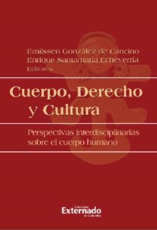 cuerpo, derecho y cultura (ebook)-gonzalez de cancino emilssen-enrique santamaria echeverria-manuel vega-9789587905427
