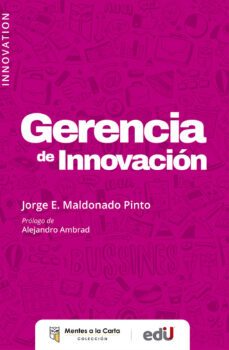 gerencia de innovacion.-jorge e. maldonado pinto-9789587923827