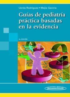 guias de pediatria practica basadas en la evidencia (2ª ed.)-santiago ucros rodriguez-9789588443027