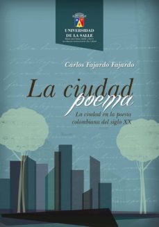 la ciudad poema. la ciudad en la poesia colombiana del siglo xx (ebook)-fajardo fajardo carlos-9789588572727