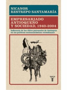 empresariado antioqueño y sociedad, 1940 - 2004 (ebook)-nicanor restrepo-9789589219027