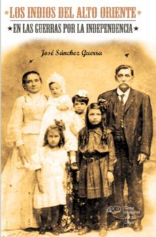 los indios del alto oriente en las guerras por la independencia (ebook)-josé sánchez guerra-9789592245327