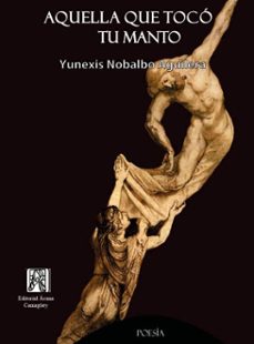 aquella que toco tu manto (ebook)-yunexis teresa nobalbo aguilera-9789592675827