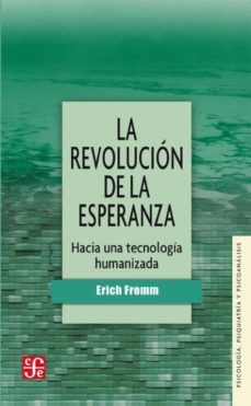 la revolucion de la esperanza: hacia una tecnologia humanizada-erich fromm-9789681605827