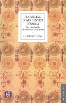 el ombligo como centro cosmico (ebook)-gutierre tibon-9786071626721