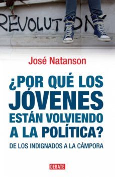 ¿por que los jovenes estan volviendo a la politica? (ebook)-jose natanson-9789871786527
