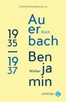 correspondencia 1935-1937. auerbach-benjamin-walter benjamin-erich auerbach-9789873847127