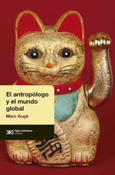 el antropologo y el mundo global (ebook)-marc auge-9789876294027