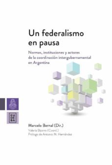 un federalismo en pausa (ebook)-marcelo bernal-9789877071627