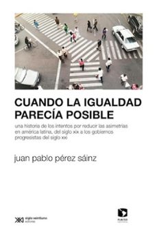 cuando la igualdad parecia posible-juan pablo perez sainz-9789878011127