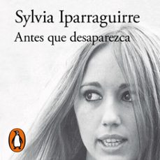 antes que desaparezca (audiolibro)-sylvia iparraguirre-9789878266527