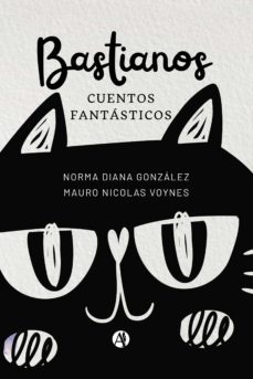 bastianos (ebook)-norma diana gonzalez-mauro nicolas voynes-9789878717227