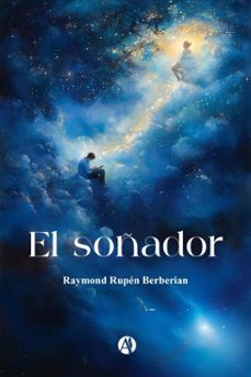 el soñador (ebook)-raymond rupén berberian-9789878759227