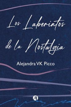 los laberintos de la nostalgia (ebook)-alejandra vk picco-9789878760827