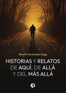 historias y relatos de aqui, de alla y del mas alla (ebook)-serafín fernández gago-9789878767727