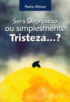 será depressão ou simplesmente tristeza? (ebook)-pedro alfonso-9789897160127