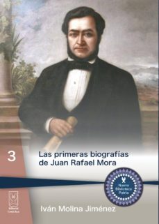 las primeras biografias de juan rafael mora (ebook)-9789930519127