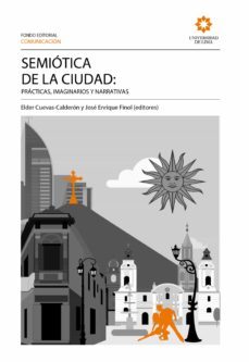 semiotica de la ciudad: practicas, imaginarios y narrativas (ebook)-elder cuevas-calderon-jose enrique finol-9789972455827