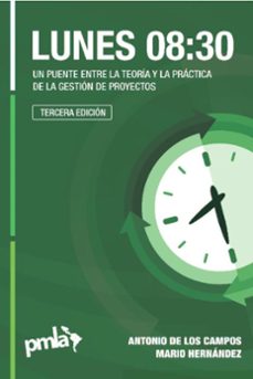 lunes 08:30 - un puente entre la teoria y la practica de la gestion de proyectos (ebook)-antonio de los campos-mario hernandez-9789974747227