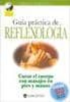 guia practica de reflexologia. curar el cuerpo con masajes en pie s y manos-9789974794627