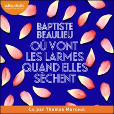 ou vont les larmes quand elles sèchent (audiolibro)-baptiste beaulieu-9791035416027