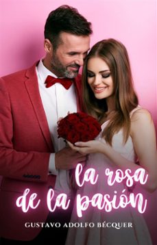 la rosa de la pasion (ebook)-gustavo adolfo becquer-9791222086927