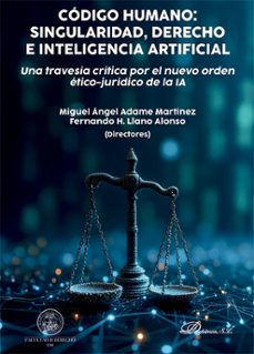 codigo humano: singularidad, derecho e inteligencia artificial. una travesia critica por el nuevo orden etico-juridico de la ia (ebook)-miguel angel adame martinez-9791370066727