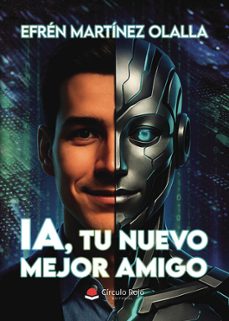 ia, tu nuevo mejor amigo-efren martinez olalla-9791370161927