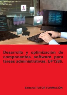 uf1286. desarrollo y optimizacion de componentes software para tareas administrativas.-beatriz coronado garcia-9791387566227