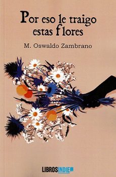 por eso le traigo estas flores-m. oswaldo zambrano-9791387659127