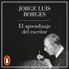 el aprendizaje del escritor (audiolibro)-jorge luis borges-9791387975227