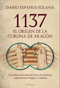 1137. el origen de la corona de aragon-dario español solana-9791399132427