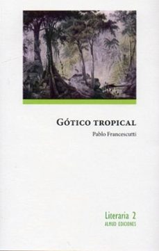 gótico tropical-pablo francescutti perez-9791399172027