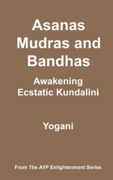 asanas, mudras &amp; bandhas - awakening ecstatic kundalini (ebook)-9798227823427