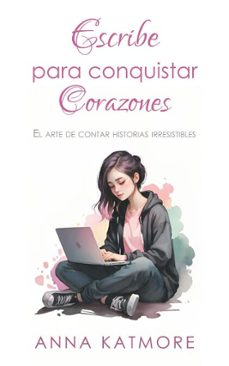 escribe para conquistar corazones (ebook)-anna katmore-9798230510727