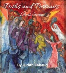 paths and portraits -- short stories (ebook)-judith cabaud-9798230516927