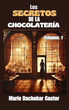los secretos de la chocolateria (ebook)-marie dachekar castor-9798230838227
