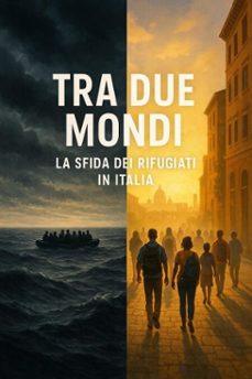 tra due mondi: la sfida dei rifugiati in italia (ebook)-marouan mhimdi-9798231102327
